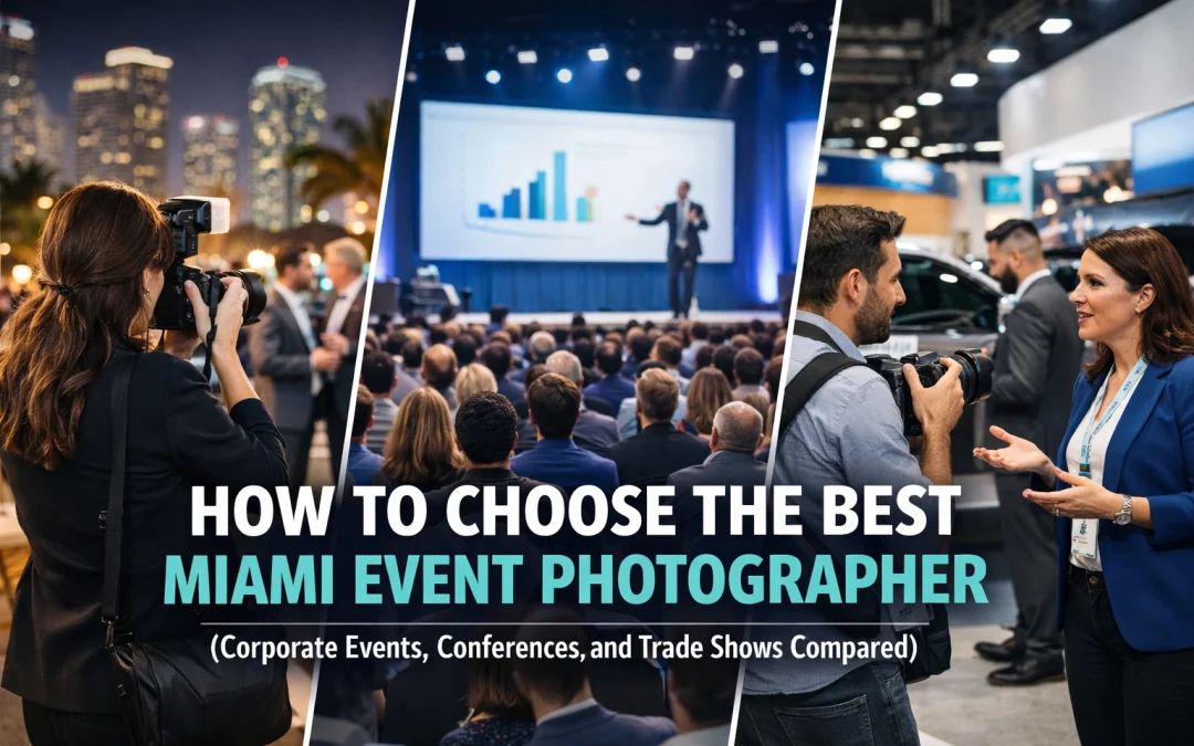 How to Choose the Best Miami Event Photographer (Corporate Events, Conferences, and Trade Shows Compared)