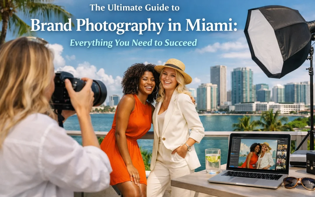 The Ultimate Guide to Brand Photography in Miami: Everything You Need to Succeed