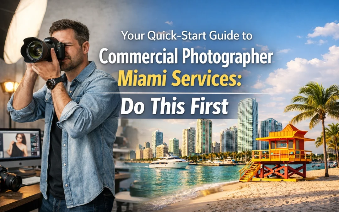 Your Quick-Start Guide to Commercial Photographer Miami Services: Do This First