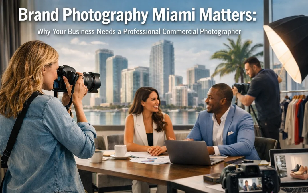 Brand Photography Miami Matters: Why Your Business Needs a Professional Commercial Photographer