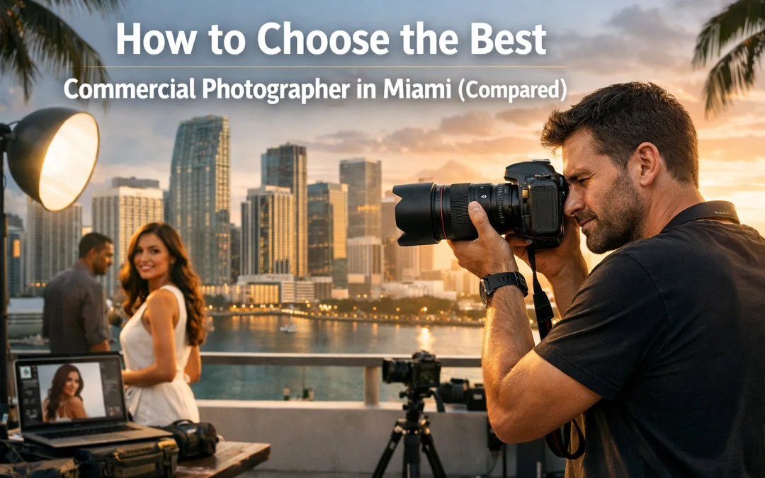 How to Choose the Best Commercial Photographer in Miami (Compared)