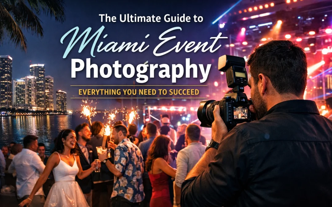 The Ultimate Guide to Miami Event Photography: Everything You Need to Succeed