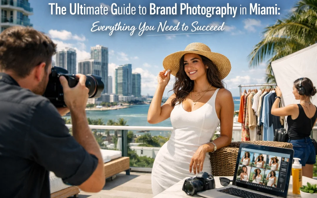 The Ultimate Guide to Brand Photography in Miami: Everything You Need to Succeed