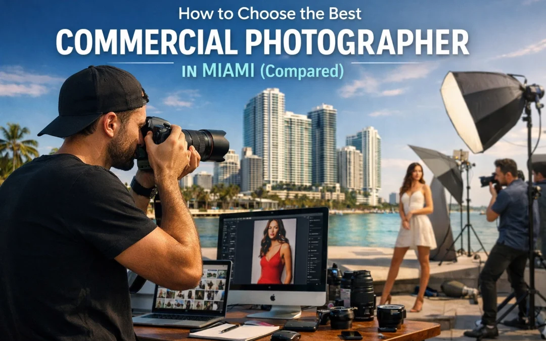 How to Choose the Best Commercial Photographer in Miami (Compared)