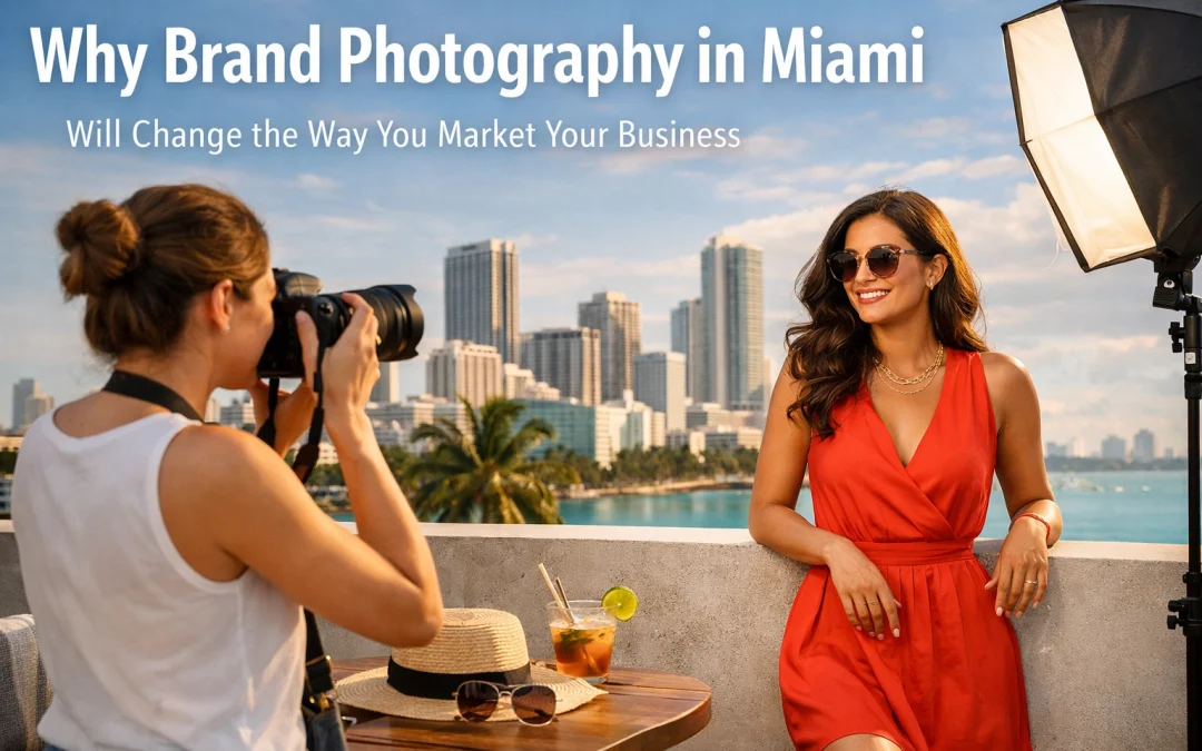 Why Brand Photography in Miami Will Change the Way You Market Your Business