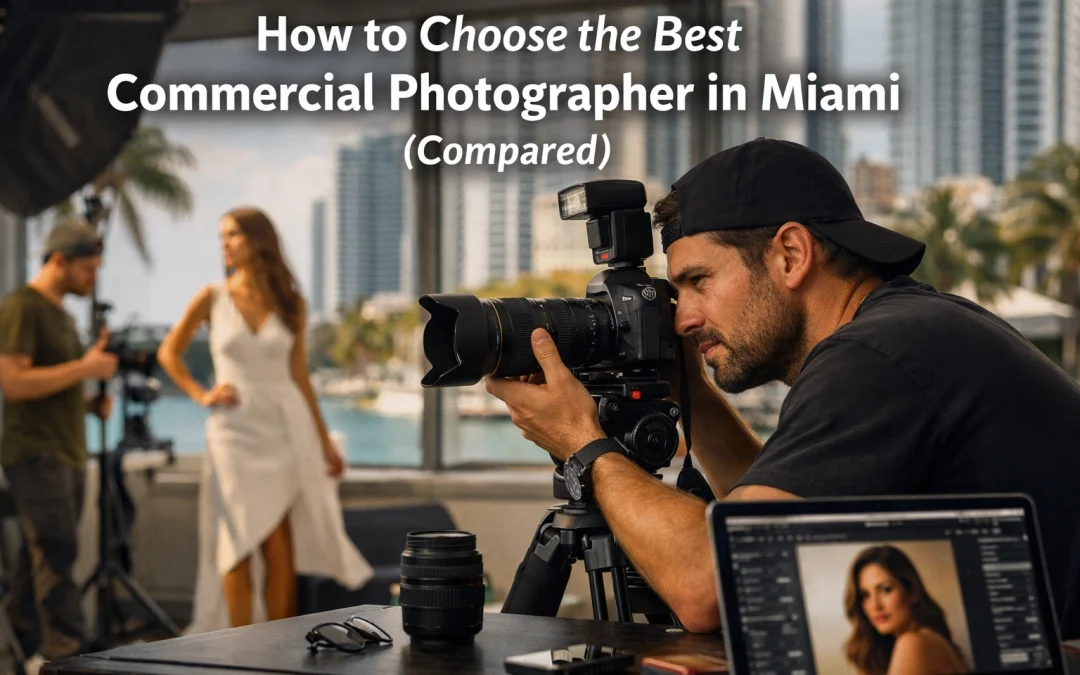 How to Choose the Best Commercial Photographer in Miami (Compared)