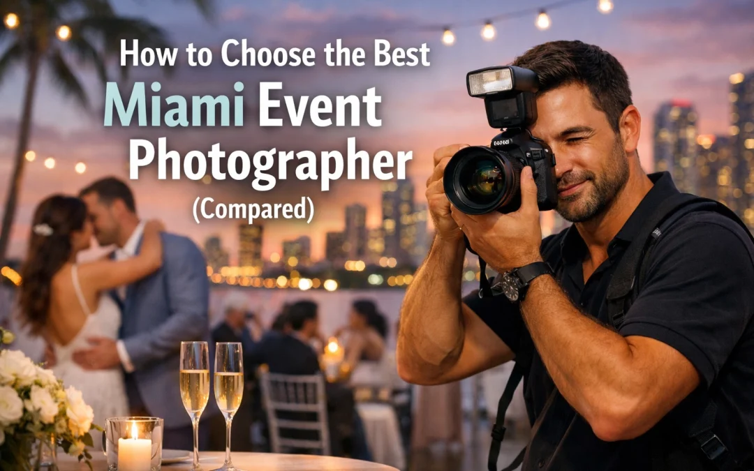 How to Choose the Best Miami Event Photographer (Compared)