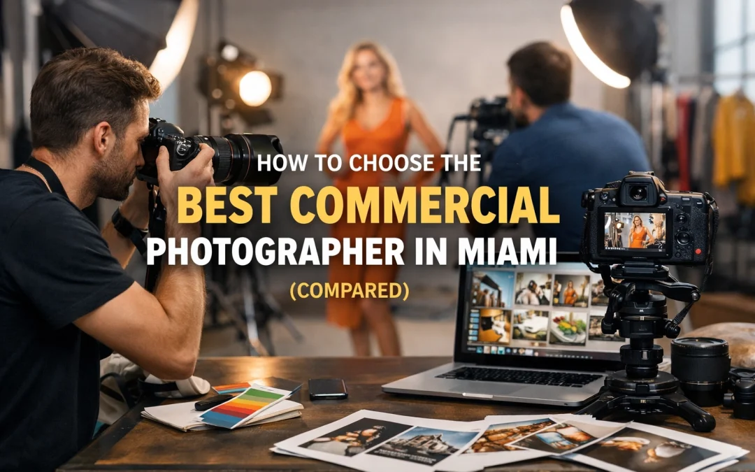 How to Choose the Best Commercial Photographer in Miami (Compared)