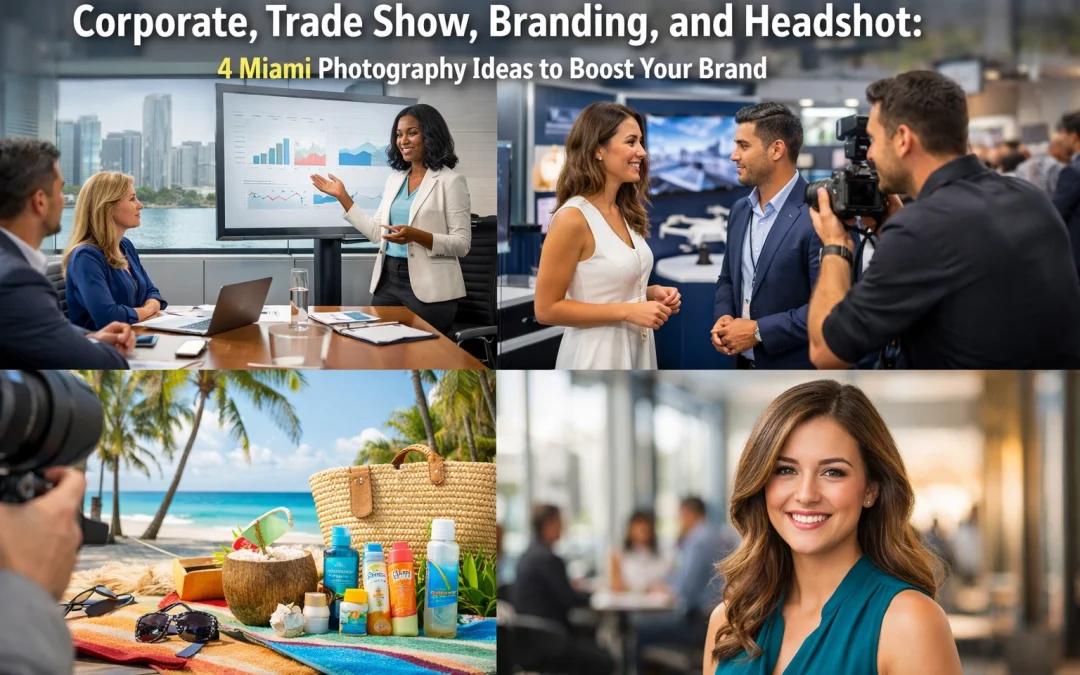 Corporate, Trade Show, Branding, and Headshot: 4 Miami Photography Ideas to Boost Your Brand