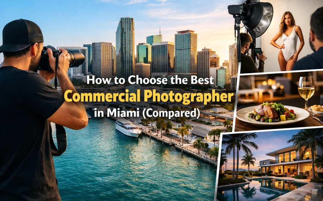How to Choose the Best Commercial Photographer in Miami (Compared)