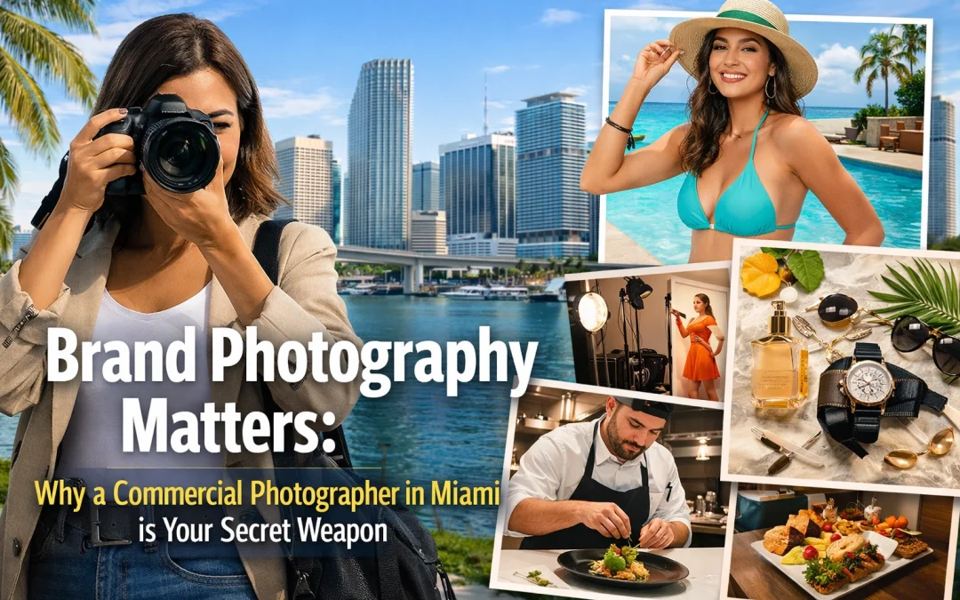 Brand Photography Matters: Why a Commercial Photographer in Miami is Your Secret Weapon