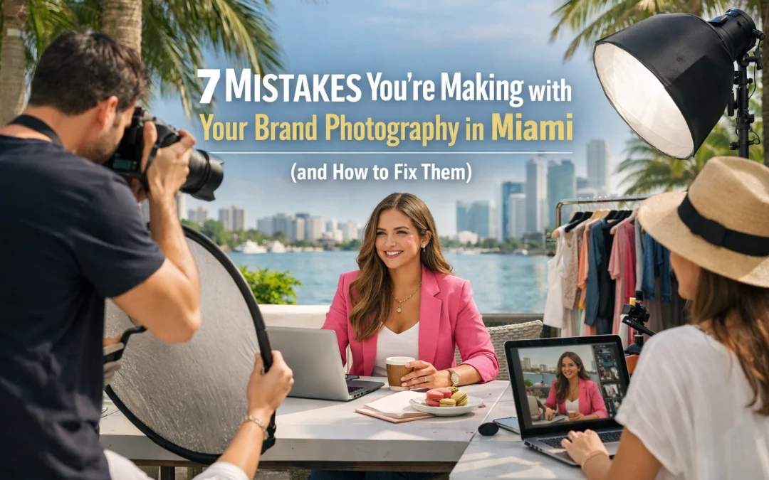 7 Mistakes You’re Making with Your Brand Photography in Miami (and How to Fix Them)