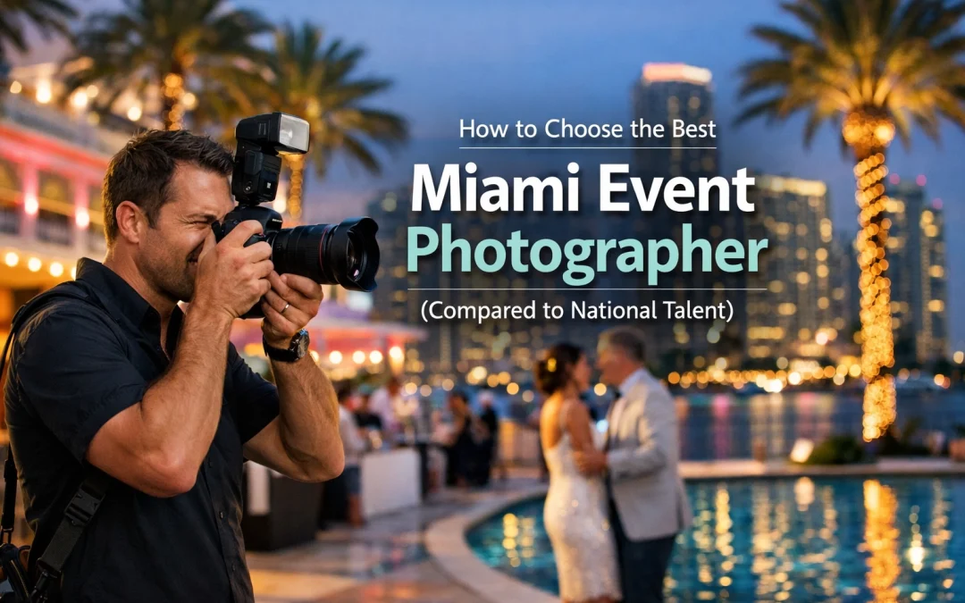 How to Choose the Best Miami Event Photographer (Compared to National Talent)