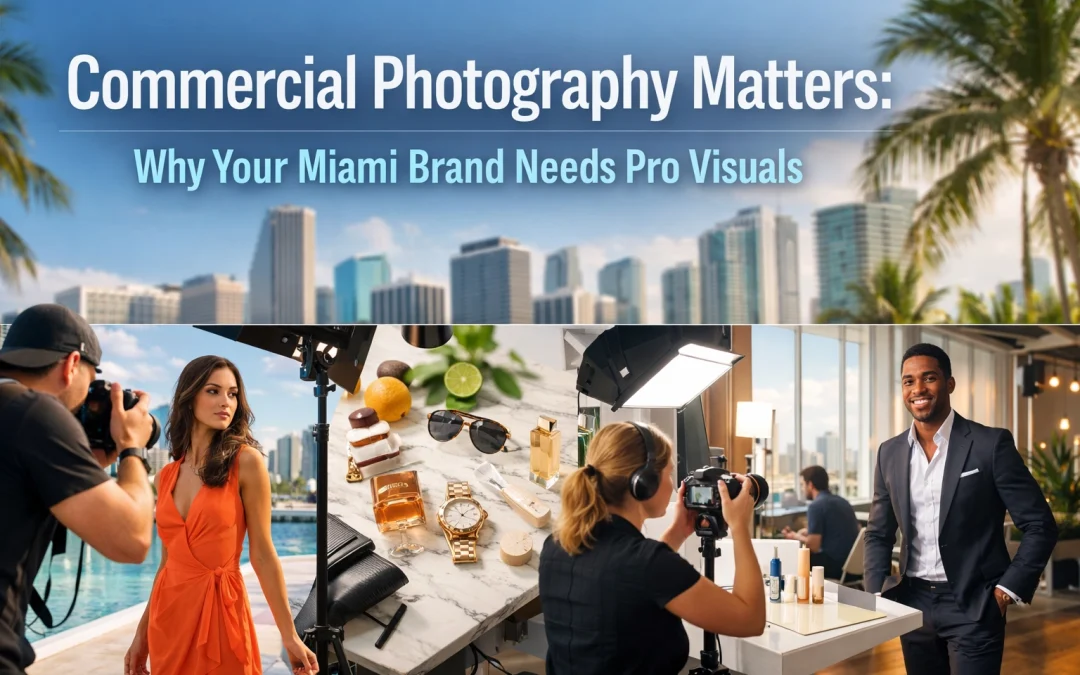 Commercial Photography Matters: Why Your Miami Brand Needs Pro Visuals